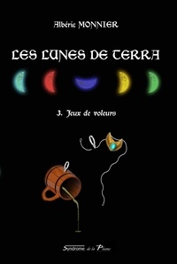 Alberic Monnier - Les Lunes de Terra Tome 3 : Jeux de voleurs.
