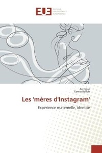 Ali Ergur - Les 'meres d'Instagram' - Experience maternelle, identite.