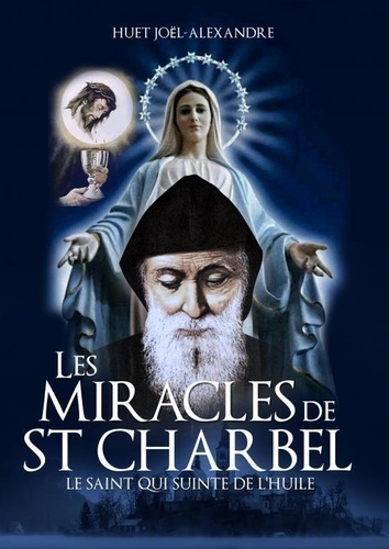 Huet Joel-alexandre - Les Miracles de St Charbel.