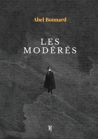 Abel Bonnard - Les Modérés (ed. 2023).