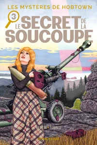 Les Mystères de Hobtown T03 - Le Secret de la soucoupe