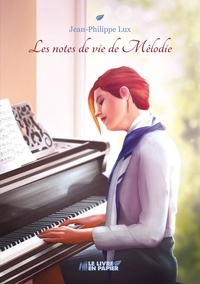 Jean-philippe Lux - Les notes de vie de Mélodie.