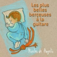 Nicolas Angelis - Les plus belles berceuses à la guitare.