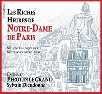 Perotin le Ensemble - Les riches heures de Notre-Dame de Paris - 800 ans de musique sacrée.