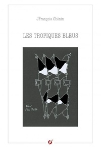 Jfrancois Chenin - Les tropiques bleus.