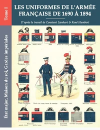 Les uniformes de l'armée française de 1690 à 1894