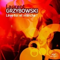 Laurent Grzybowski - Lève-toi et marche !.