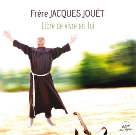 Jacques Jouet - Libre de vivre en Toi.