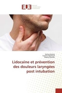Salma Ketata et Yassine Maktouf - Lidocaïne et prévention des douleurs laryngées post intubation.