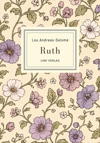Lou Andreas-Salomé: Ruth. Vollständige Neuausgabe