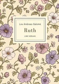 Lou Andreas-Salomé: Ruth. Vollständige Neuausgabe