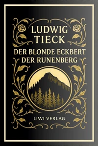 Ludwig Tieck: Der blonde Eckbert / Der Runenberg. Vollständige Neuausgabe