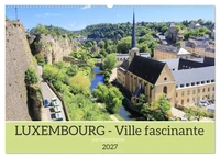 Luxembourg - Ville fascinante (Calendrier mural 2027 DIN A2 vertical), CALVENDO calendrier mensuel