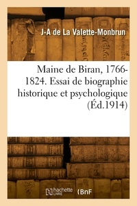 Valette-monbrun jean-amable La - Maine de Biran, 1766-1824. Essai de biographie historique et psychologique.