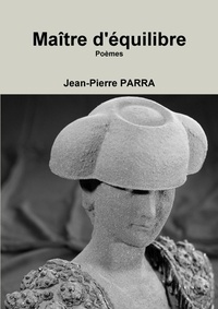 Jean-pierre Parra - Maître d'équilibre.