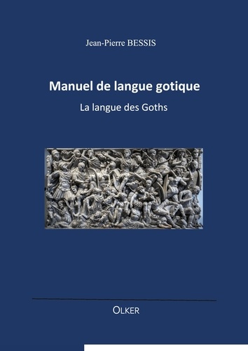 Nolker Editions et Jean-Pierre Bessis - Manuel de langue gotique - La langue des Goths.