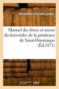 Alexandre vincent Jandel - Manuel des frères et soeurs du tiers-ordre de la pénitence de Saint-Dominique.
