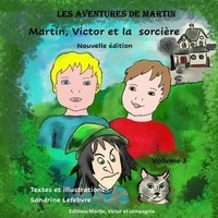 Sandrine Lefebvre - Martin, Victor et la sorcière.