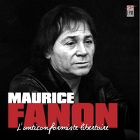 Maurice Fanon - MAURICE FANON l'anticonformiste libertaire.