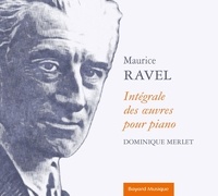 Dominique Merlet - Maurice Ravel - Intégrale des oeuvres pour piano.