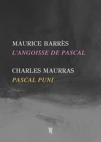 Charles Maurras - Maurras - Barrès : Essais sur Pascal.