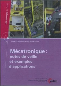 Mecatronique : notes de veille et exemples d'applications (les ouvrages du cetim, bureaux d'etudes e