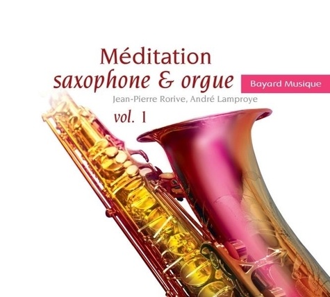 Jean-Pierre Rorive et André Lamproye - Méditation saxophone & orgue Vol. 1.
