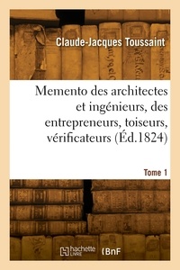 Claude-Jacques Toussaint - Memento des architectes et ingénieurs, des entrepreneurs, toiseurs, vérificateurs. Tome 1, Partie 2.