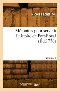 Hippolyte Fontaine - Mémoires pour servir à l'histoire de Port-Royal. Volume 1.
