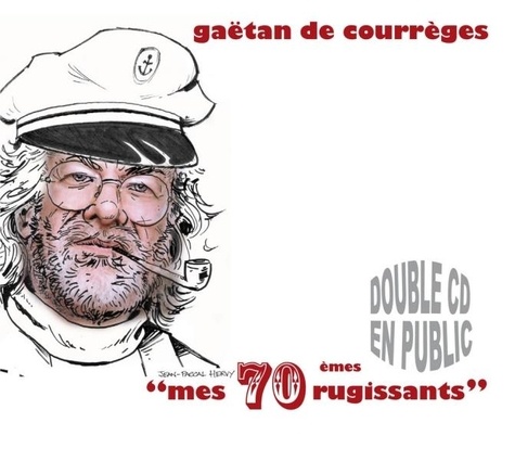 Gaëtan Courrèges - Mes 70èmes rugissants.