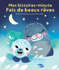 Mes histoires-minute Fais de beaux rêves