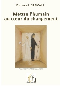 Bernard Gervais - Mettre l'humain au coeur du changement.