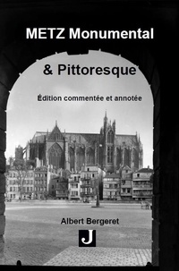 Albert Bergeret - Metz, Monumental & Pittoresque.