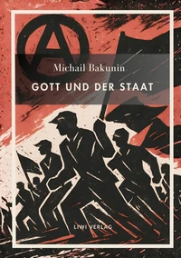 Michail Bakunin. Gott und der Staat. Neuausgabe