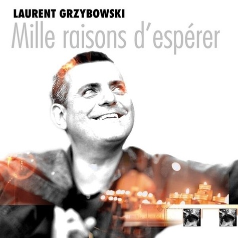 Laurent Grzybowski - Mille raisons d'espérer.