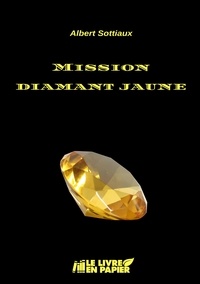 Albert Sottiaux - Mission diamant jaune.
