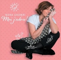 Nora Ghomri - Moi, j'adore ! - À partir de 4 ans.