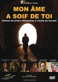 Claude et  anne Duret - Mon âme a soif de toi - DVD - Chemin de prière silencieuse à l'école du Carmel.