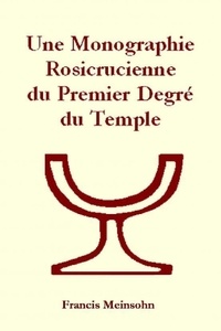 Francis Meinsohn - Monographie  1er Degré du Temple R-C.