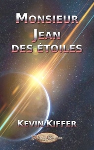 Kevin Kiffer - Monsieur Jean des étoiles.
