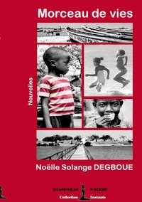 Noëlle Solange Degboue - Morceau de vies.