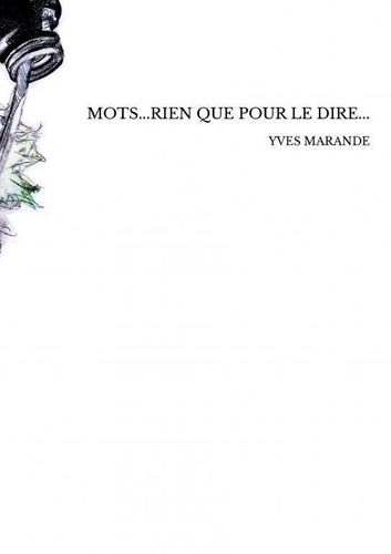 Yves Marande - Mots...rien que pour le dire....