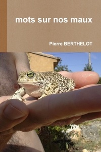 Pierre Berthelot - mots sur nos maux.