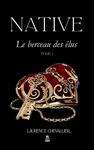 Laurence Chevallier - Native 1 : Native - Le berceau des élus, Tome 1.