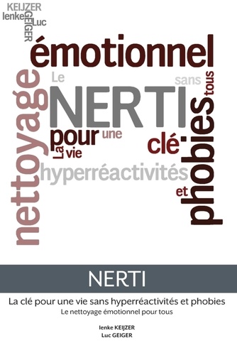 Lenke Keijzer et Luc Geiger - Nerti - La Cle Pour Une Vie Sans Hyperreactivites Et Phobies.