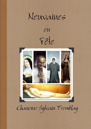Chanoine sylvain Tremblay - Neuvaines en Fête.