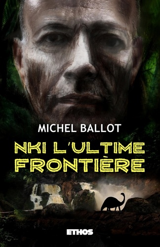 Michel Ballot - Nki, l'ultime frontière.