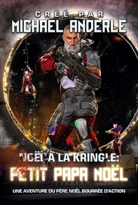 Michael Anderle - Noël à la Kringle Tome 2 : Petit Papa Noël - Une aventure du Père Noël bourrée daction.