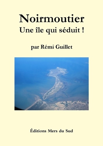 Rémi Guillet - Noirmoutier : Une île qui séduit.