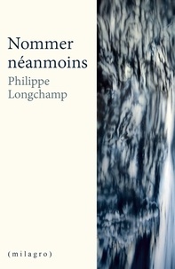Philippe Longchamp - Nommer Néanmoins.